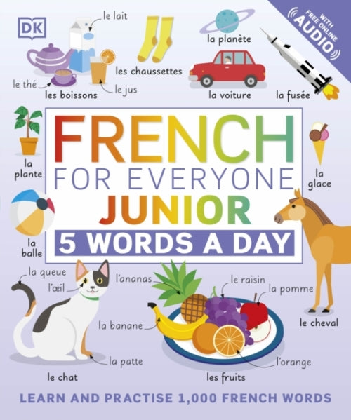 FRENCH FOR EVERYONE JUNIOR 5 WORDS A DAY - LEARN AND PRACTISE 1000 FRENCH WORDS