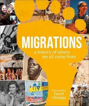 MIGRATIONS: A HISTORY OF WHERE WE ALL CAME FROM