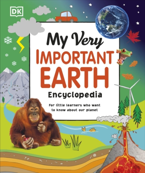 MY VERY IMPORTANT EARTH ENCYCLOPEDIA - FOR LITTLE LEARNERS WHO WANT TO KNOW ABOUT OUR PLANET