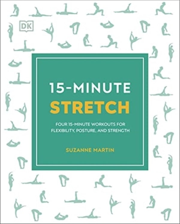 15 MINUTE STRETCH - FOUR 15 MINUTE WORKOUTS FOR FLEXIBILITY POSTURE AND STRENGTH