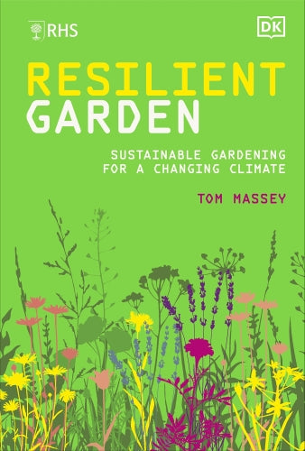 RESILIENT GARDEN - SUSTAINABLE GARDENING FOR A CHANGING CLIMATE