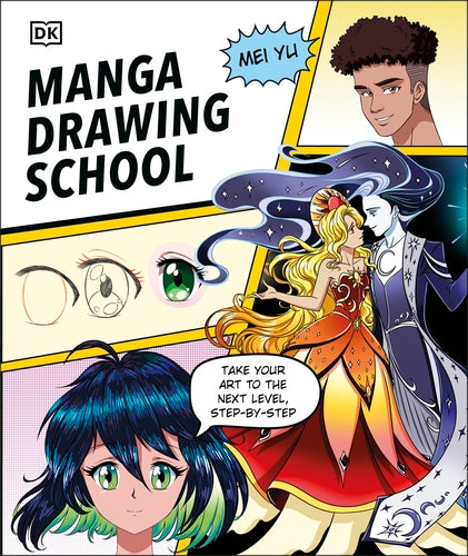 MANGA DRAWING SCHOOL: TAKE YOUR ART TO THE NEXT LEVEL - STEP-BY-STEP