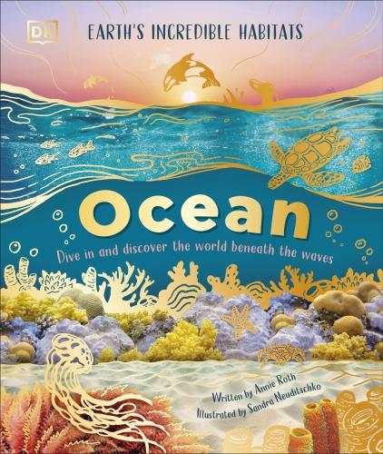OCEAN ; DIVE IN AND DISCOVER THE WORLD BENEATH THE WAVES