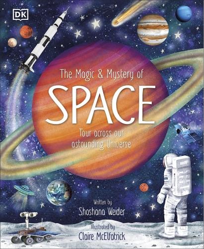 THE MAGIC AND MYSTERY OF SPACE ; TOUR ACROSS OUR ASTOUNDING UNIVERSE