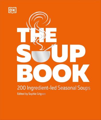 The soup book : 200 ingredient-led seasonal soups