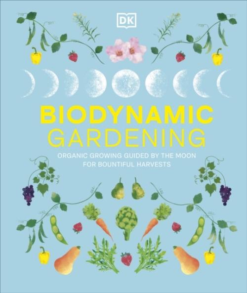 BIODYNAMIC GARDENING ; ORGANIC GROWING GUIDED BY THE MOON FOR BOUNTIFUL HARVESTS