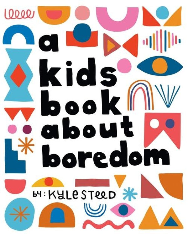 A KIDS BOOK ABOUT BOREDOM