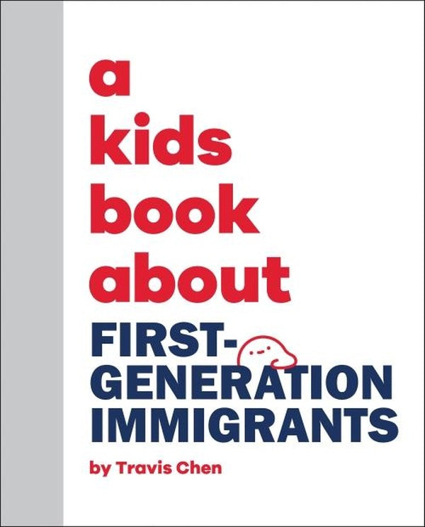 A KIDS BOOK ABOUT FIRST GENERATION IMMIGRANTS