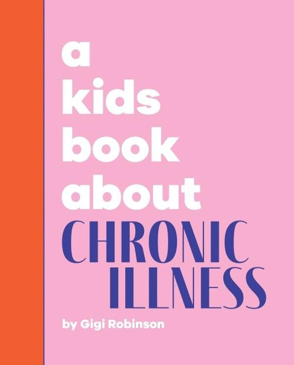 A KIDS BOOK ABOUT CHRONIC ILLNESS