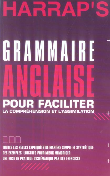 Grammaire de l'anglais ; tout pour faciliter la comprehension et l'assimilation