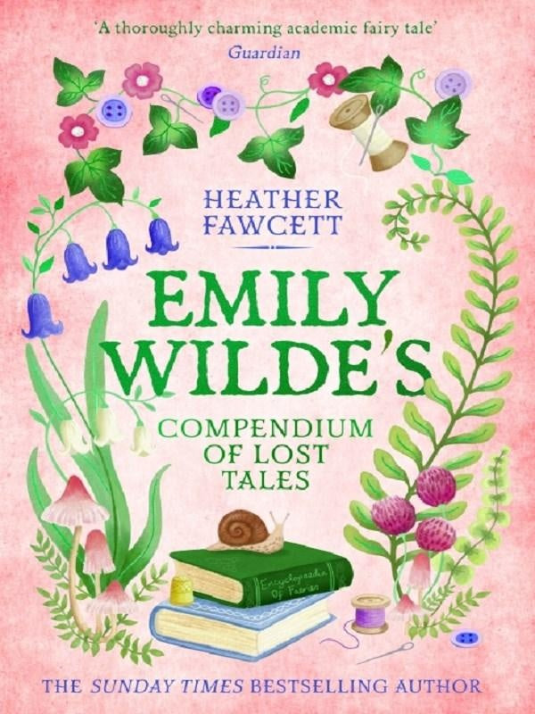 Emily Wilde's Compendium of Lost Tales : the enchanting and romantic magical academia phenomenon!