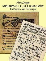 MEDIEVAL CALLIGRAPHY - ITS HISTORY AND TECHNIQUE