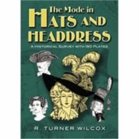 MODE IN HATS AND HEADDRESS - A HISTORICAL SURVEY WITH 190 PLATES