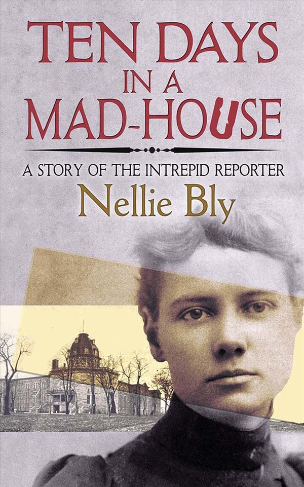 TEN DAYS IN A MAD-HOUSE - A STORY OF THE INTREPID REPORTER