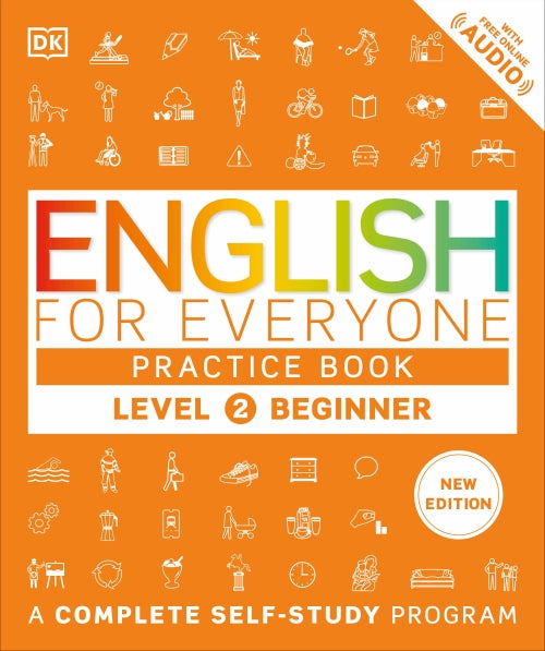 ENGLISH FOR EVERYONE PRACTICE BOOK LEVEL 2 BEGINNER ; A COMPLETE SELF-STUDY PROGRAM
