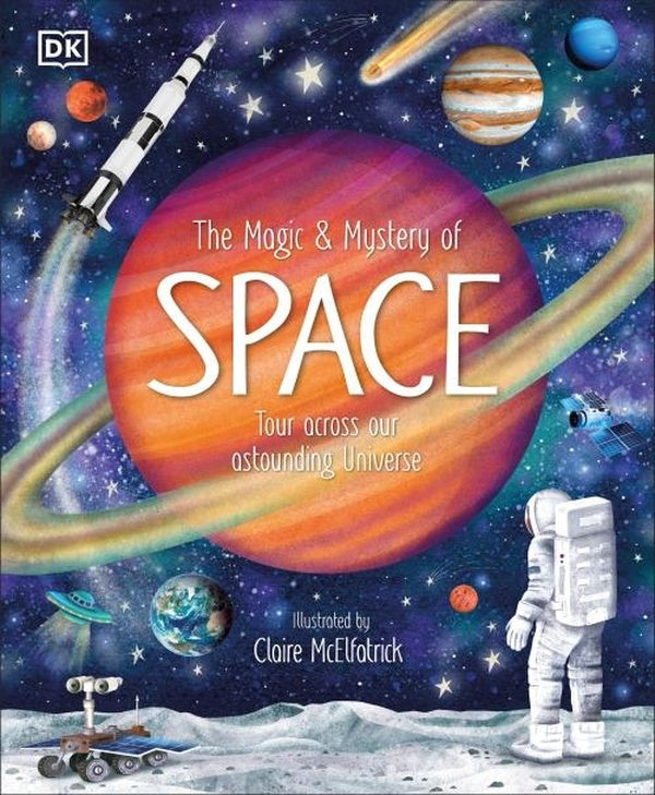 THE MAGIC AND MYSTERY OF SPACE ; TOUR ACROSS OUR ASTOUNDING UNIVERSE