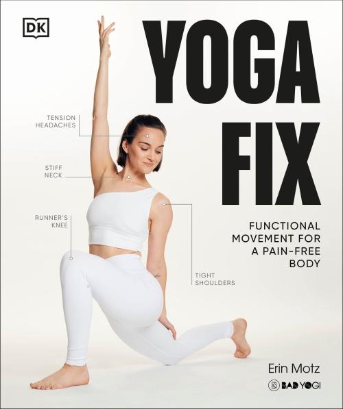 YOGA FIX ; FUNCTIONAL MOVEMENT FOR A PAIN-FREE BODY