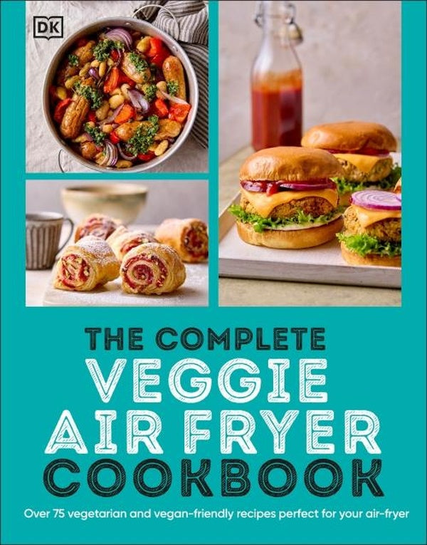 THE COMPLETE VEGGIE AIR FRYER COOKBOOK ; 75 VEGETARIAN AND VEGAN-FRIENDLY RECIPES, PERFECT FOR YOUR AIR FRYER