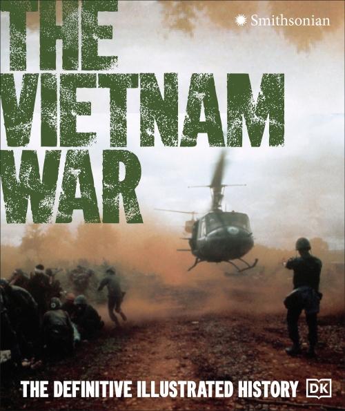 THE VIETNAM WAR ; THE DEFINITIVE ILLUSTRATED HISTORY