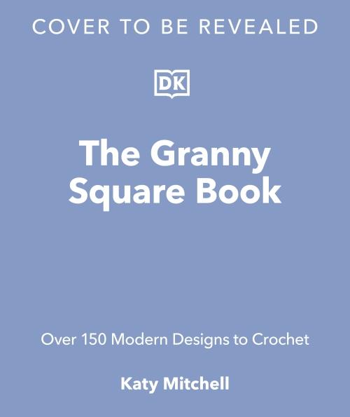THE GRANNY SQUARE BOOK ; 125 MODERN DESIGNS TO CROCHET