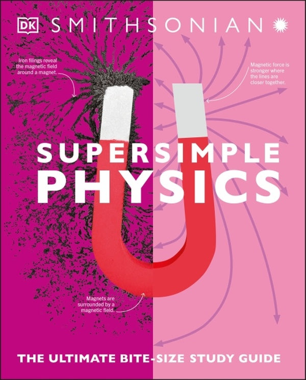 SUPER SIMPLE PHYSICS - THE ULTIMATE BITESIZE STUDY GUIDE