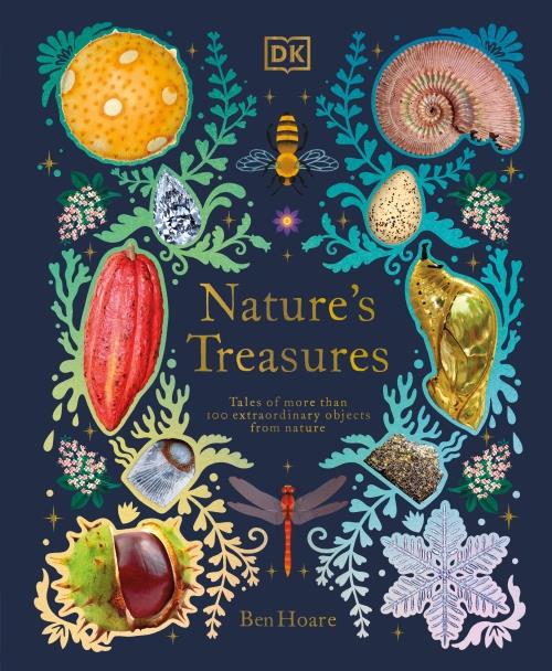 NATURE''S TREASURES - TALES OF MORE THAN 100 EXTRAORDINARY OBJECTS FROM NATURE
