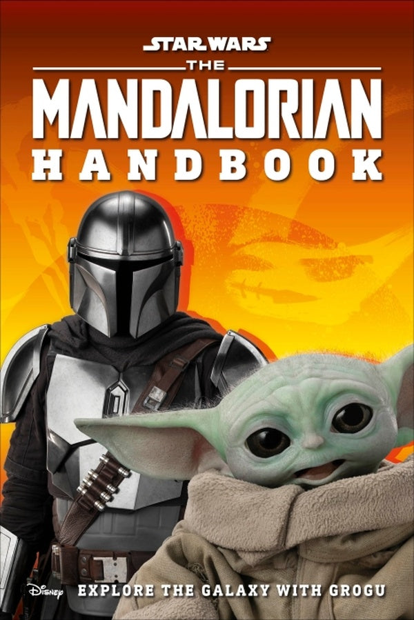 STAR WARS THE MANDALORIAN HANDBOOK - EXPLORE THE GALAXY WITH GROGU
