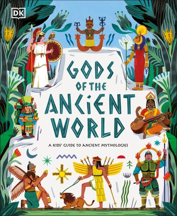 GODS OF THE ANCIENT WORLD ; A KIDS' GUIDE TO ANCIENT MYTHOLOGIES