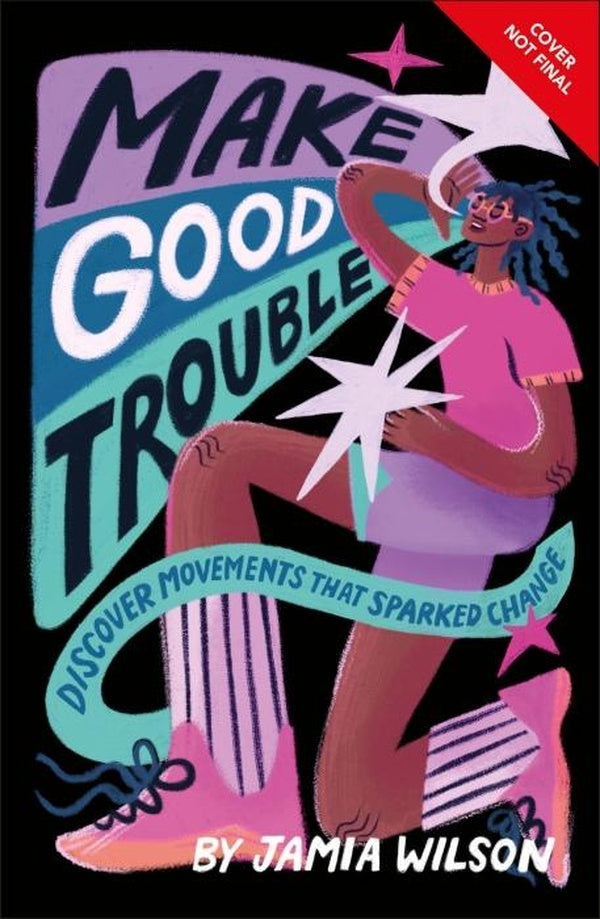 MAKE GOOD TROUBLE ; DISCOVER MOVEMENTS THAT SPARKED CHANGE