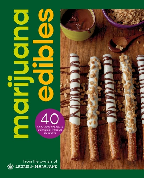 MARIJUANA EDIBLES - 40 EASY &AMP; DELICIOUS CANNABIS CONFECTIONS
