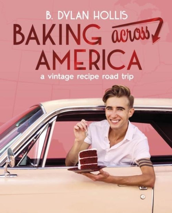 BAKING ACROSS AMERICA ; A VINTAGE RECIPE ROAD TRIP