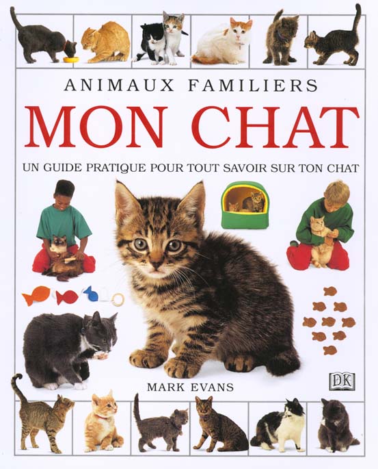 Mon chat ; guide pratique pour tout savoir sur ton chat