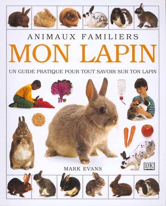 Mon lapin ; guide pratique pour tout savoir sur ton lapin