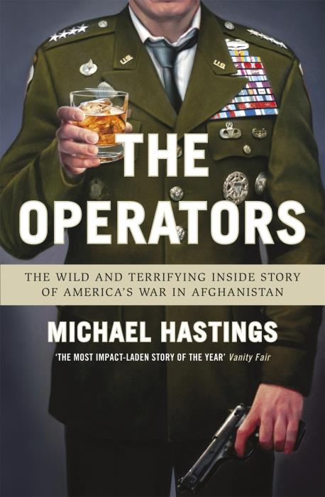 The operators - the wild and terrifying inside story of america''s war in afghanistan
