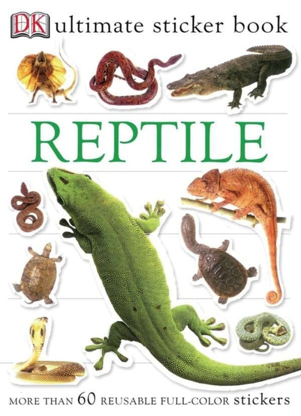 REPTILE - ULTIMATE STICKER BOOK MORE THAN 60 REUSABLE FULL-COLOR STICKERS