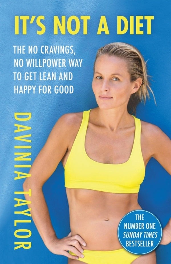 IT'S NOT A DIET ; THE NO CRAVINGS, NO WILLPOWER WAY TO GET LEAN AND HAPPY FOR GOOD