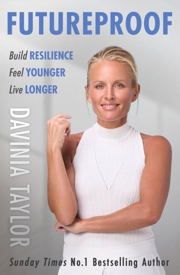 FUTUREPROOF ; BUILD RESILIENCE, FEEL YOUNGER, LIVE LONGER
