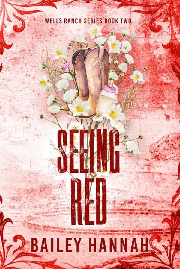 SEEING RED ; WELLS RANCH SERIES