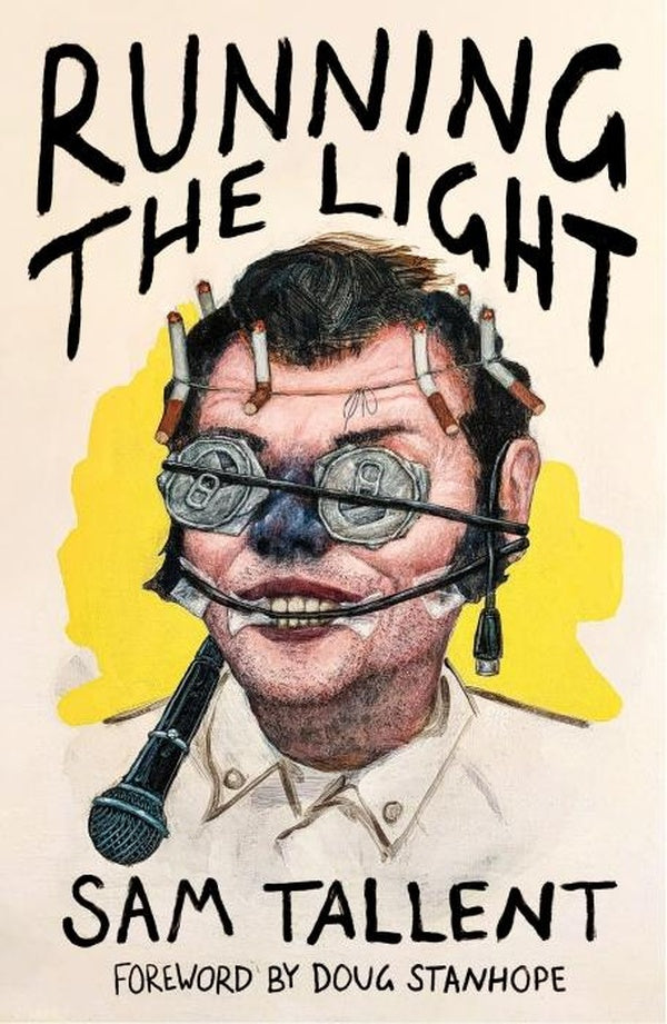 RUNNING THE LIGHT ; 'THE BEST NOVEL I'VE EVER READ ABOUT COMEDY' MEGAN NOLAN