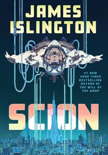 Scion : The explosive new sci-fi thriller from the #1 New York Times bestselling author of The Will of the Many perfect for fans of Dungeon Crawler Carl and The Murderbot Diaries