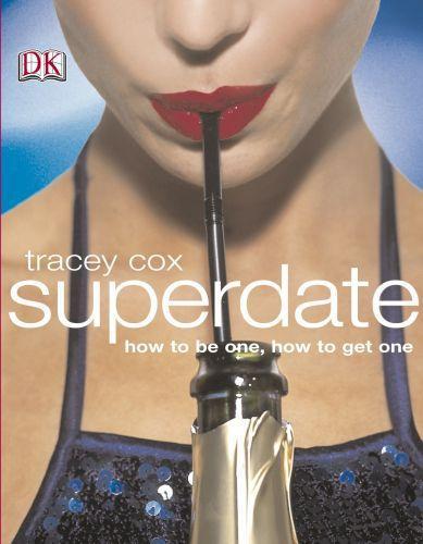 Superdate ; How to Be One, How to Get One