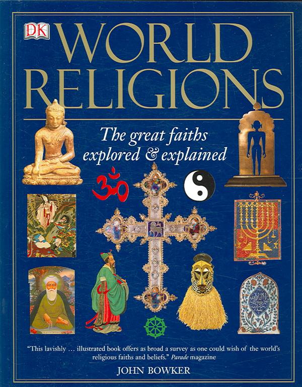 World religions - the great faiths explored and explained