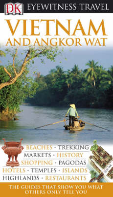 EYEWITNESS : Vietnam and Angkor Wat