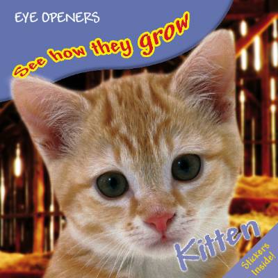 Eye openers ; see how they grow ; kitten