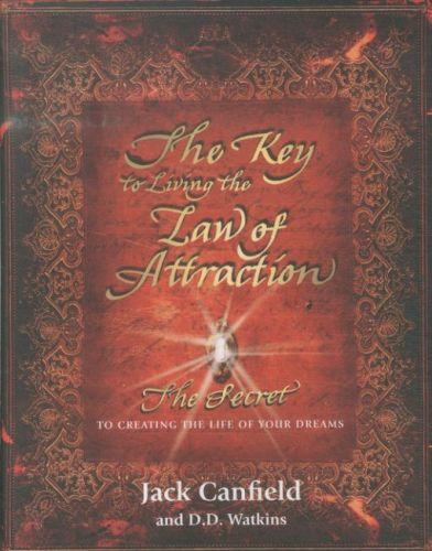 The key to living the law of attraction - the secret to creating the life of your dreams