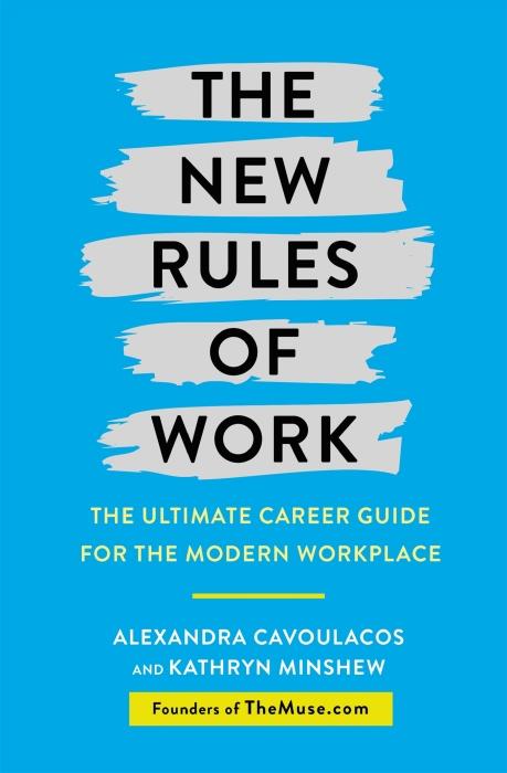 THE NEW RULES OF WORK ; THE ULTIMATE CAREER GUIDE FOR THE MODERN WORKPLACE