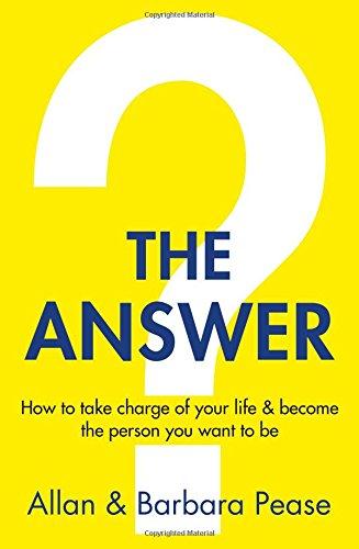THE ANSWER ; HOW TO TAKE CHARGE OF YOUR LIFE & BECOME THE PERSON YOU WANT TO BE