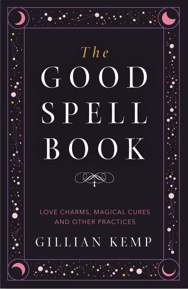 THE GOOD SPELL BOOK - LOVE CHARMS, MAGICAL CURES AND OTHER PRACTICES