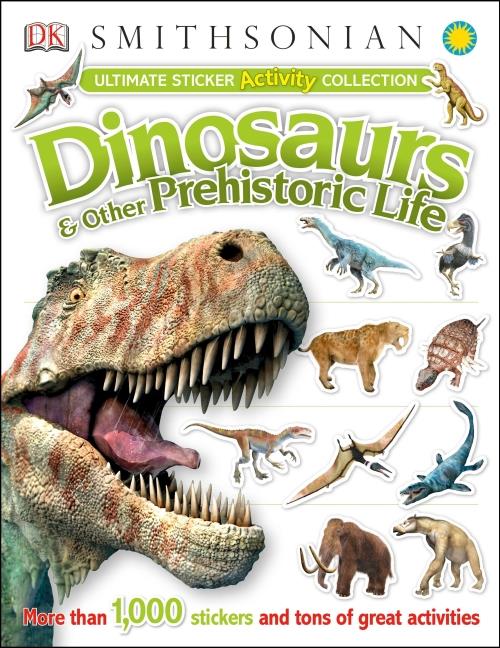 DINOSAURS AND OTHER PREHISTORIC LIFE - ULTIMATE STICKER ACTIVITY COLLECTION