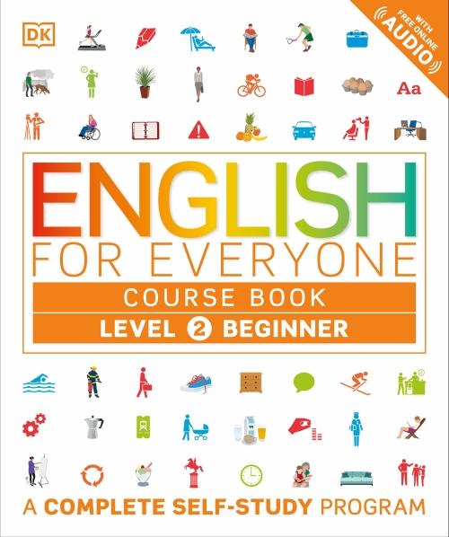 ENGLISH FOR EVERYONE: LEVEL 2: BEGINNER, COURSE BOOK - A COMPLETE SELF-STUDY PROGRAM